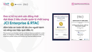 IVF Phương Châu Sài Gòn đạt được cùng lúc 2 chứng nhận JCI Enterprise và RTAC