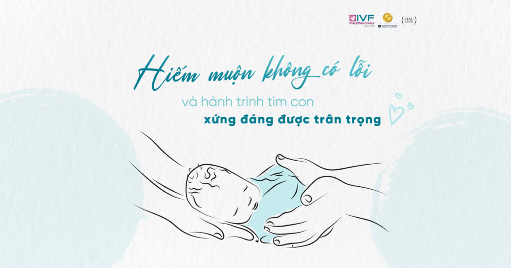 Hiếm muộn không có lỗi – và hành trình tìm con xứng đáng được trân trọng