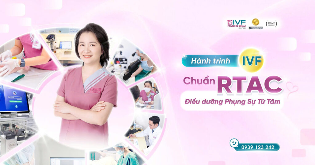 Hành Trình IVF Chuẩn RTAC – Điều Dưỡng Phụng Sự Từ Tâm